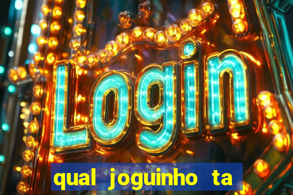 qual joguinho ta pagando agora